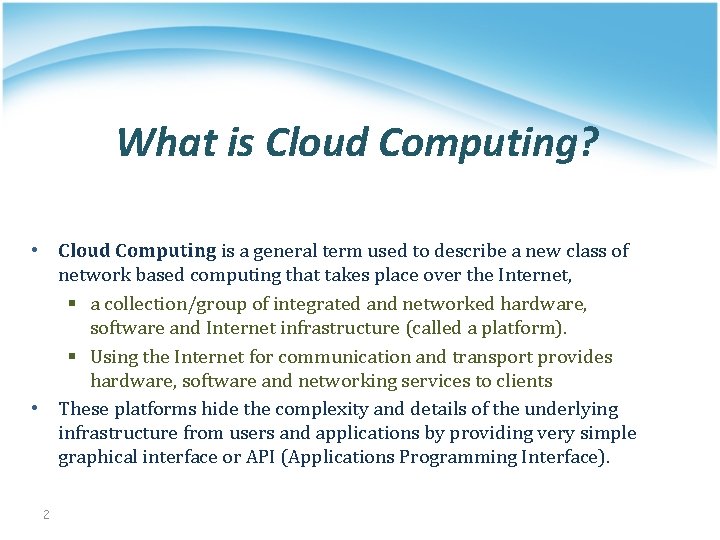 What is Cloud Computing? • Cloud Computing is a general term used to describe