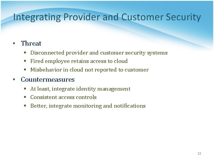 Integrating Provider and Customer Security • Threat § Disconnected provider and customer security systems