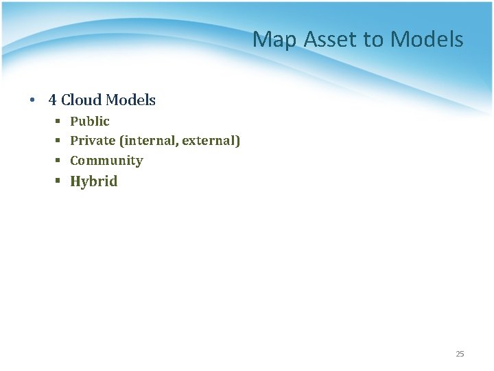 Map Asset to Models • 4 Cloud Models § Public § Private (internal, external)