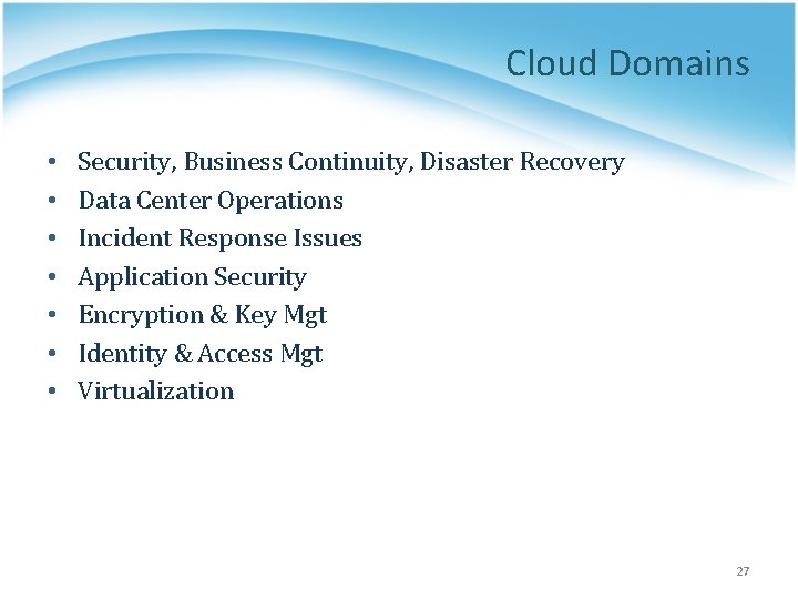 Cloud Domains • • Security, Business Continuity, Disaster Recovery Data Center Operations Incident Response