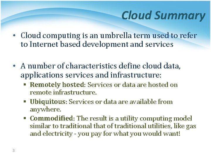 Cloud Summary • Cloud computing is an umbrella term used to refer to Internet