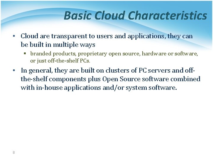 Basic Cloud Characteristics • Cloud are transparent to users and applications, they can be
