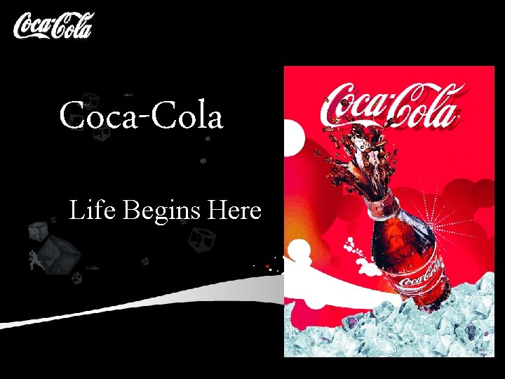 Coca-Cola Life Begins Here 