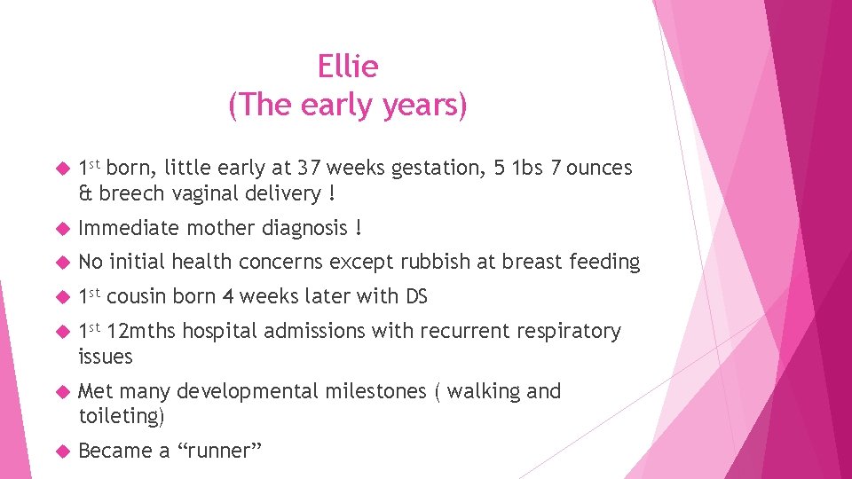Ellie (The early years) 1 st born, little early at 37 weeks gestation, 5