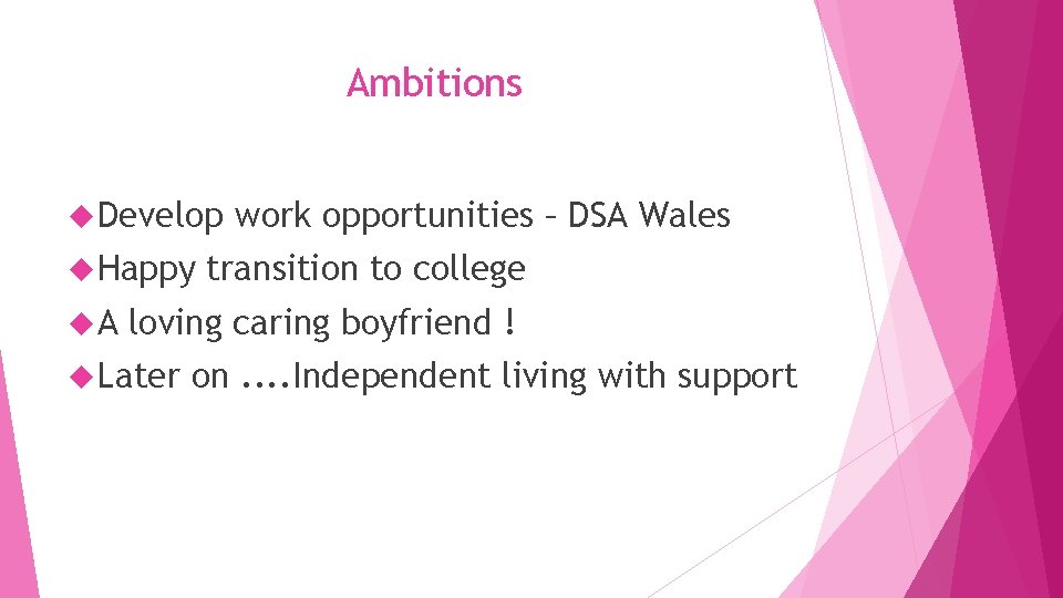 Ambitions Develop Happy A work opportunities – DSA Wales transition to college loving caring