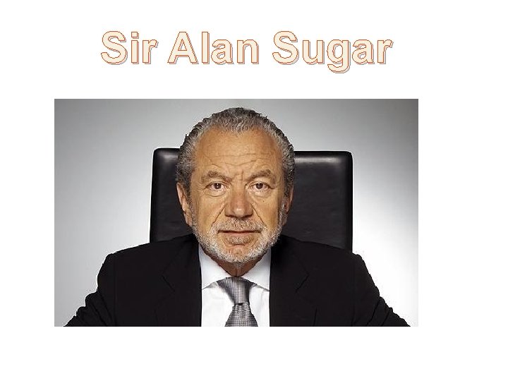 Sir Alan Sugar 