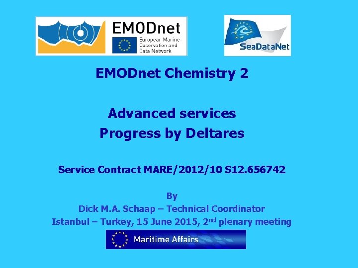 EMODnet Chemistry 2 Advanced services Progress by Deltares Service Contract MARE/2012/10 S 12. 656742