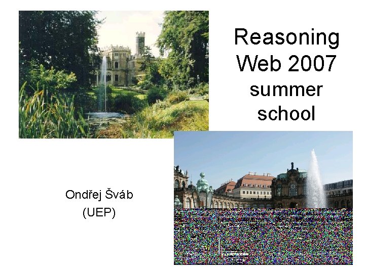 Reasoning Web 2007 summer school Ondřej Šváb (UEP) 