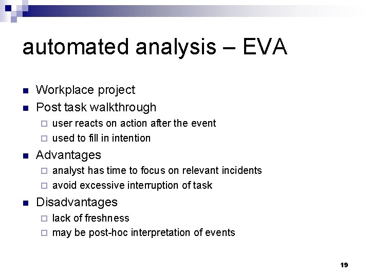 automated analysis – EVA n n Workplace project Post task walkthrough user reacts on