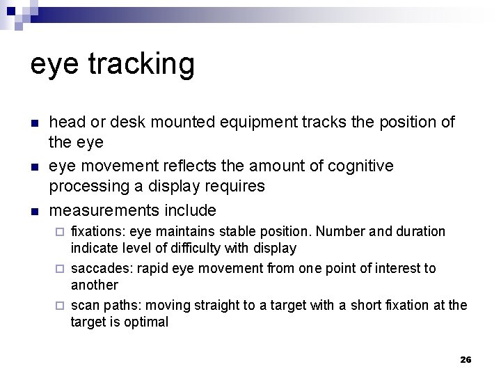 eye tracking n n n head or desk mounted equipment tracks the position of