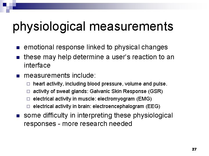 physiological measurements n n n emotional response linked to physical changes these may help