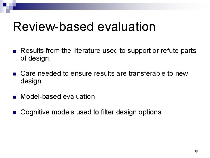 Review-based evaluation n Results from the literature used to support or refute parts of