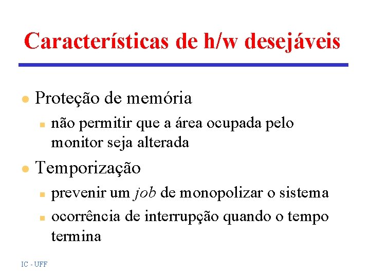 Características de h/w desejáveis l Proteção de memória n l não permitir que a Características de h/w desejáveis l Proteção de memória n l não permitir que a