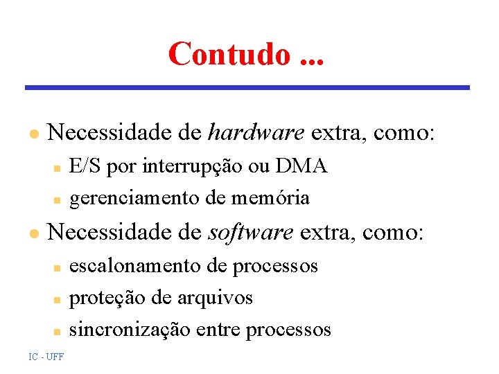 Contudo. . . l Necessidade de hardware extra, como: n n l E/S por Contudo. . . l Necessidade de hardware extra, como: n n l E/S por