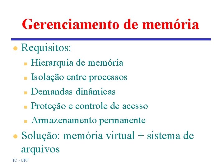 Gerenciamento de memória l Requisitos: n n n l Hierarquia de memória Isolação entre Gerenciamento de memória l Requisitos: n n n l Hierarquia de memória Isolação entre