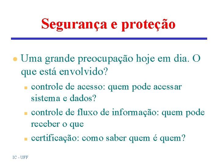 Segurança e proteção l Uma grande preocupação hoje em dia. O que está envolvido? Segurança e proteção l Uma grande preocupação hoje em dia. O que está envolvido?