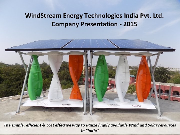 Windstream-inc. com Wind. Stream Energy Technologies India Pvt. Ltd. Company Presentation - 2015 The