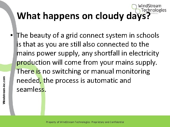 Windstream-inc. com What happens on cloudy days? • The beauty of a grid connect