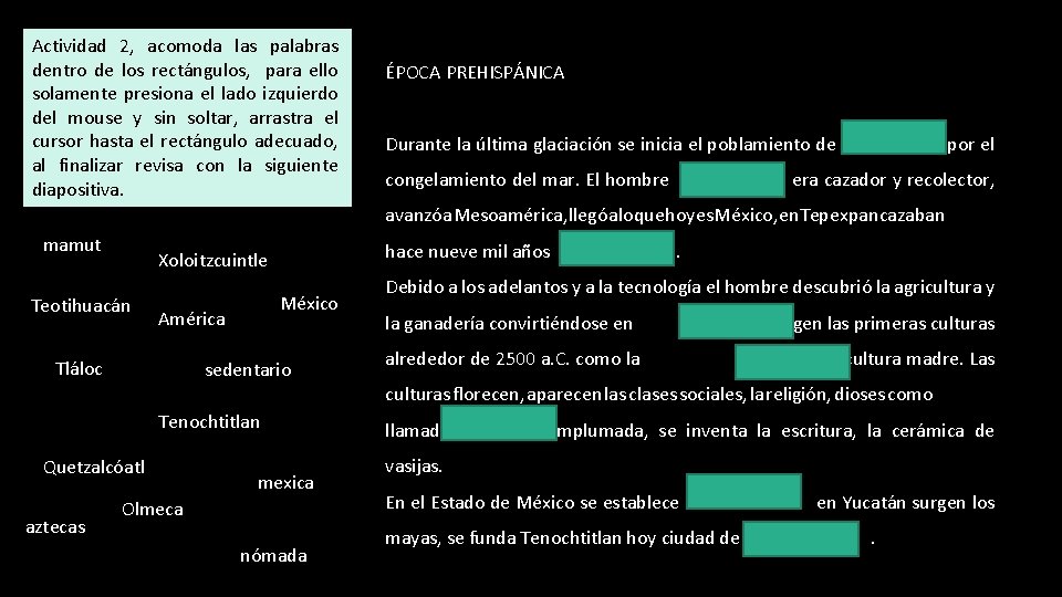 Actividad 2, acomoda las palabras dentro de los rectángulos, para ello solamente presiona el Actividad 2, acomoda las palabras dentro de los rectángulos, para ello solamente presiona el