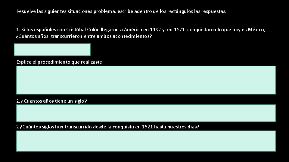 Resuelve las siguientes situaciones problema, escribe adentro de los rectángulos las respuestas. 1. Si Resuelve las siguientes situaciones problema, escribe adentro de los rectángulos las respuestas. 1. Si