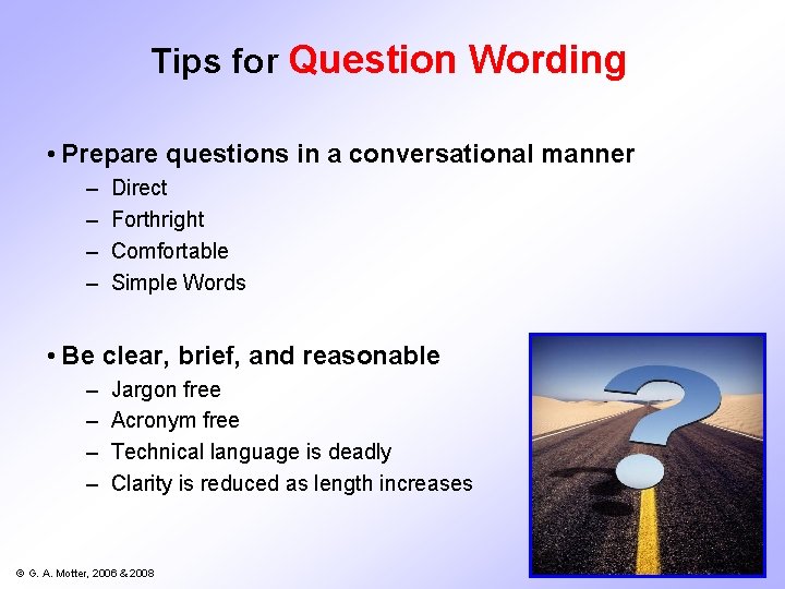 Tips for Question Wording • Prepare questions in a conversational manner – – Direct