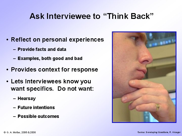 Ask Interviewee to “Think Back” • Reflect on personal experiences – Provide facts and