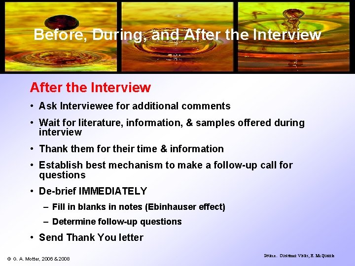 Before, During, and After the Interview • Ask Interviewee for additional comments • Wait