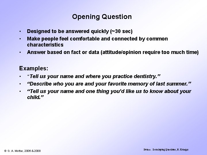 Opening Question • • • Designed to be answered quickly (~30 sec) Make people