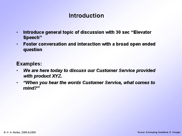 Introduction • • Introduce general topic of discussion with 30 sec “Elevator Speech” Foster