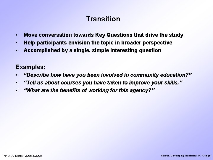 Transition • • • Move conversation towards Key Questions that drive the study Help