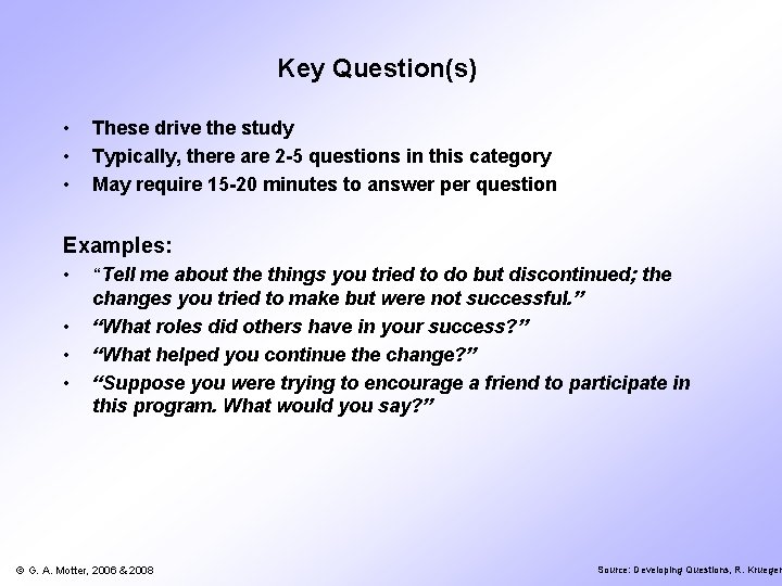 Key Question(s) • • • These drive the study Typically, there are 2 -5