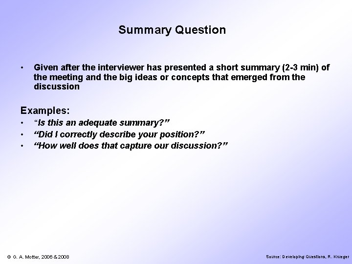 Summary Question • Given after the interviewer has presented a short summary (2 -3