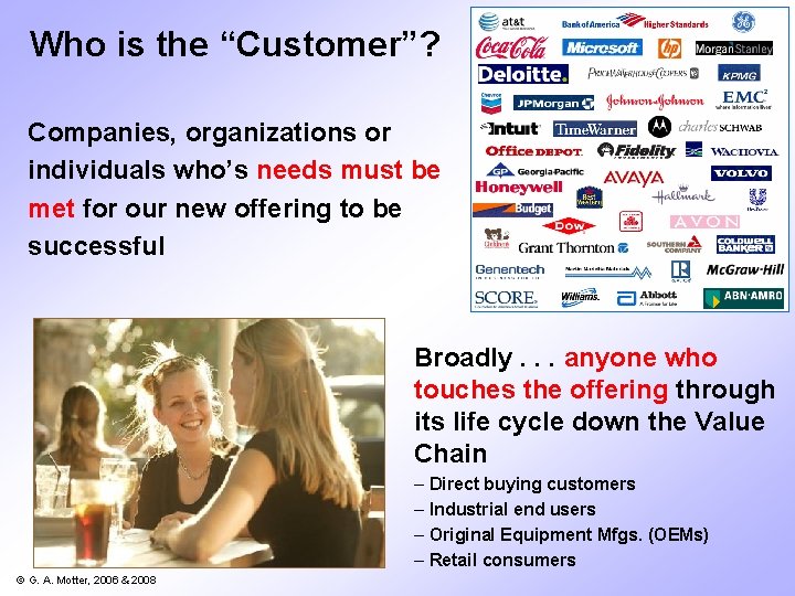 Who is the “Customer”? Companies, organizations or individuals who’s needs must be met for