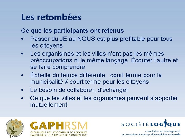 Les retombées Ce que les participants ont retenus • Passer du JE au NOUS