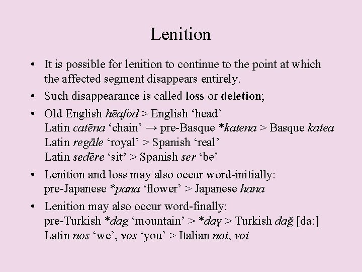 Lenition • It is possible for lenition to continue to the point at which