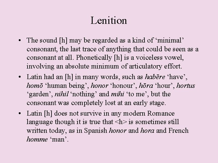 Lenition • The sound [h] may be regarded as a kind of ‘minimal’ consonant,