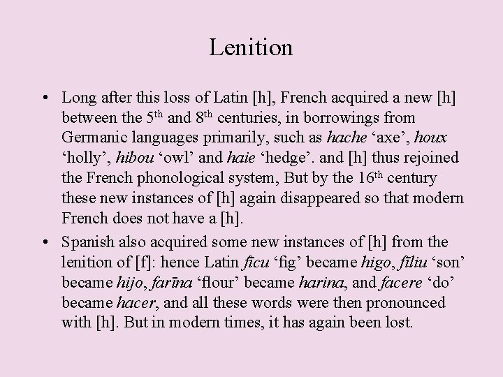 Lenition • Long after this loss of Latin [h], French acquired a new [h]