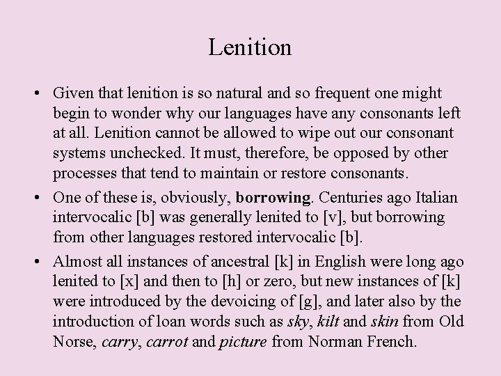 Lenition • Given that lenition is so natural and so frequent one might begin