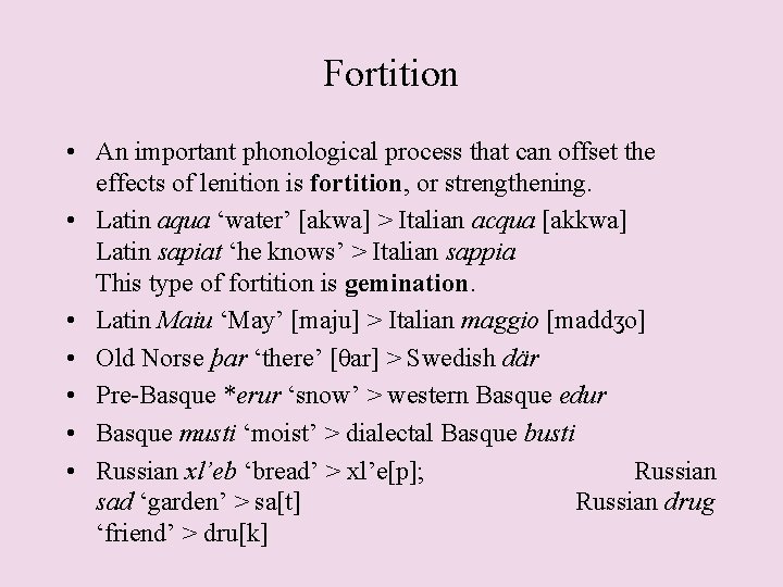 Fortition • An important phonological process that can offset the effects of lenition is