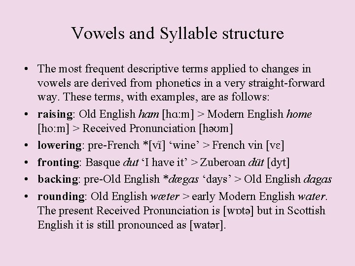 Vowels and Syllable structure • The most frequent descriptive terms applied to changes in