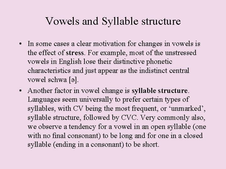 Vowels and Syllable structure • In some cases a clear motivation for changes in
