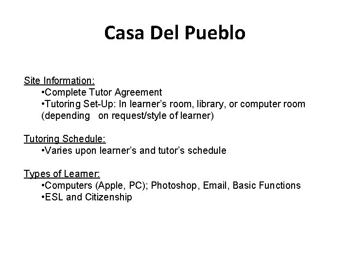 Casa Del Pueblo Site Information: • Complete Tutor Agreement • Tutoring Set-Up: In learner’s