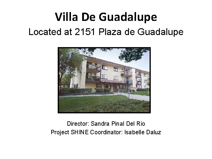 Villa De Guadalupe Located at 2151 Plaza de Guadalupe Director: Sandra Pinal Del Rio