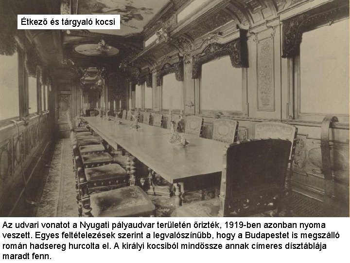 Étkező és tárgyaló kocsi Az udvari vonatot a Nyugati pályaudvar területén őrizték, 1919 -ben