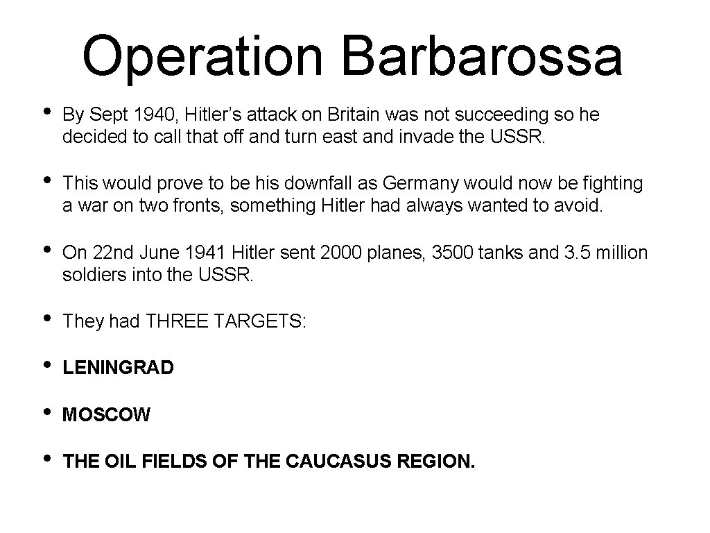 Operation Barbarossa • By Sept 1940, Hitler’s attack on Britain was not succeeding so