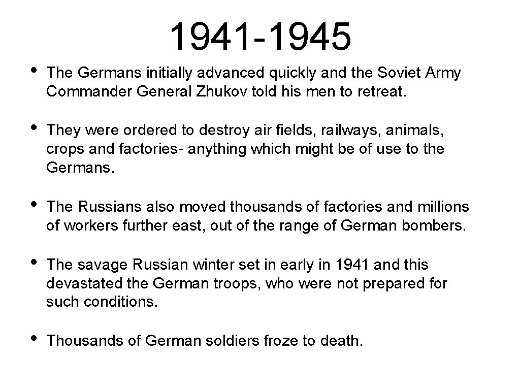 1941 -1945 • The Germans initially advanced quickly and the Soviet Army Commander General
