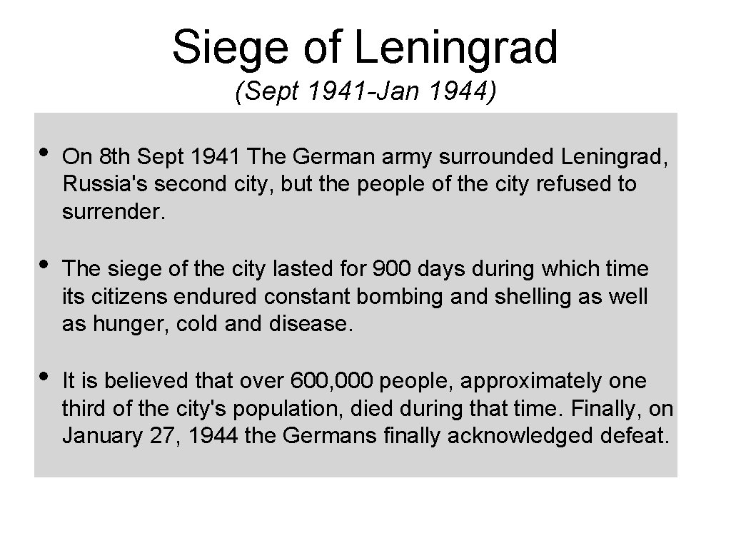 Siege of Leningrad (Sept 1941 -Jan 1944) • On 8 th Sept 1941 The
