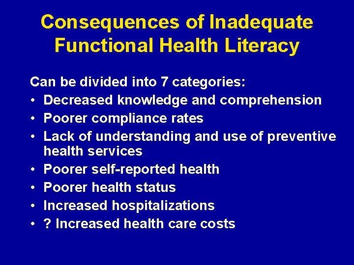 Consequences of Inadequate Functional Health Literacy Can be divided into 7 categories: • Decreased
