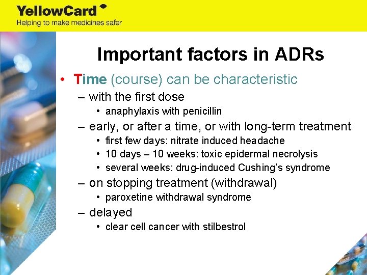 Important factors in ADRs • Time (course) can be characteristic – with the first