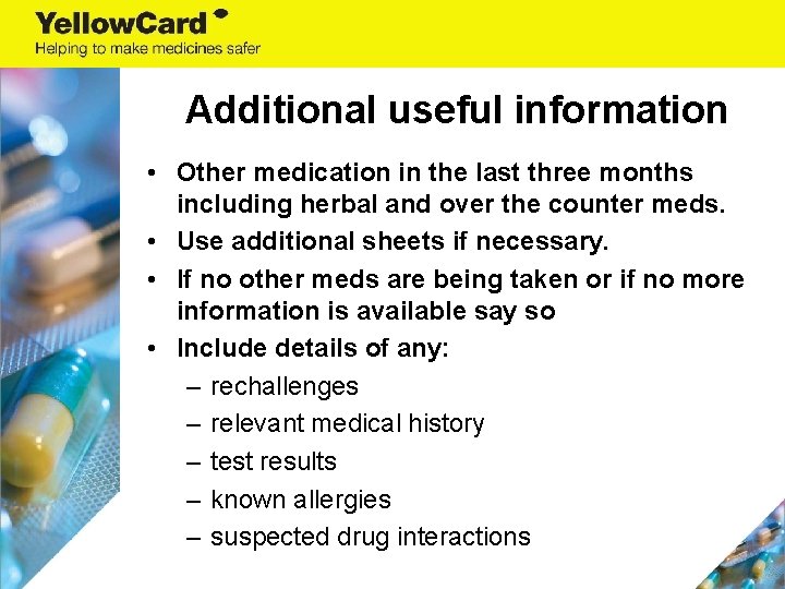 Additional useful information • Other medication in the last three months including herbal and